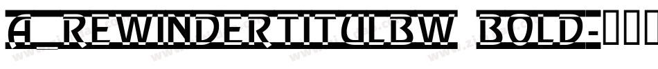 a_RewinderTitulBW Bold字体转换